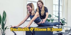 Ten Health & Fitness St James