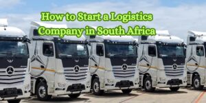 How to Start a Logistics Company in South Africa