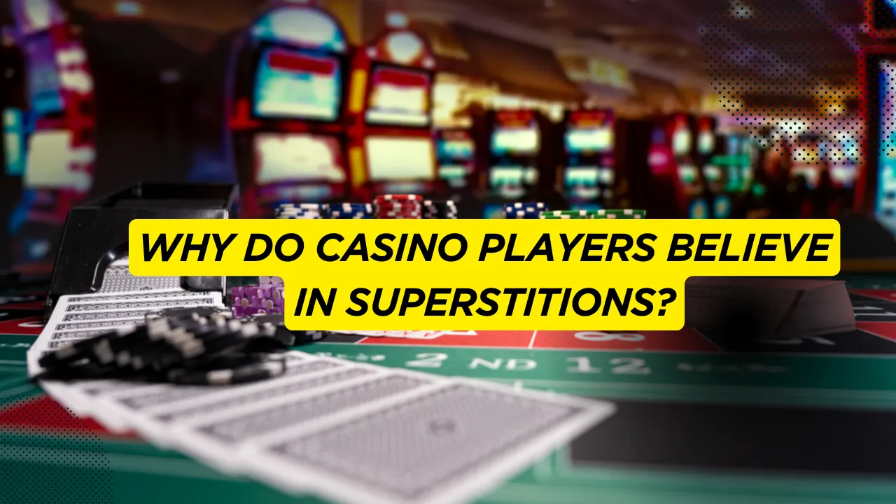 Why Do Casino Players Believe in Superstitions?