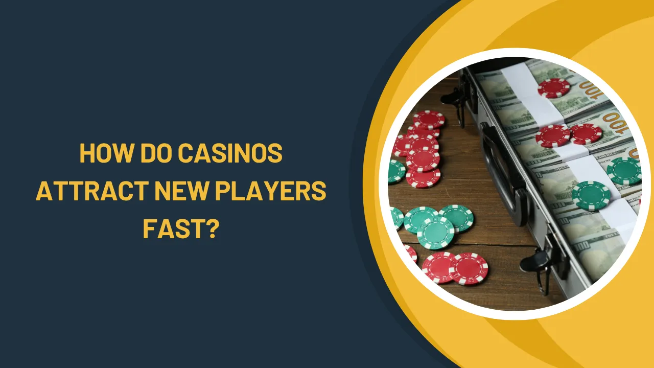 How Do Casinos Attract New Players Fast?