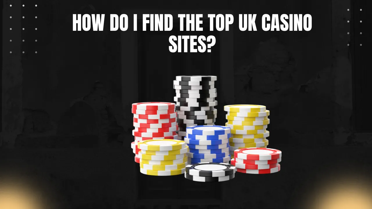How do I find the top UK casino sites?